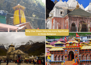 Why Char Dham Yatra has more Significant in Hindu Religious