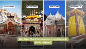 Why Char Dham Yatra has more significance in Hindu religion?